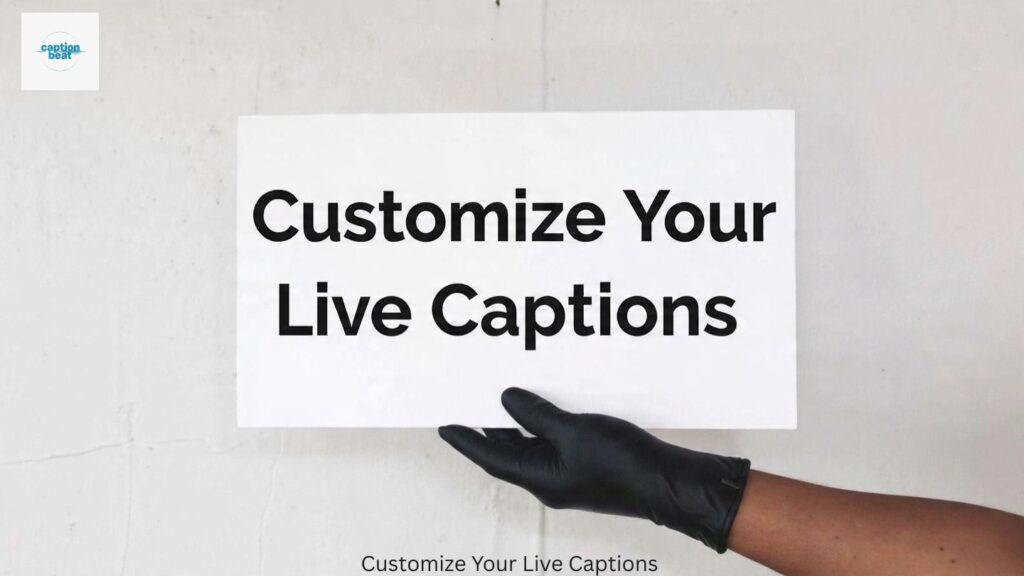 Customize Your Live CaptionsΒ