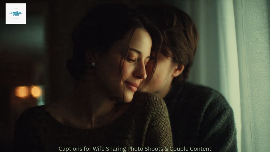 Captions for Wife Sharing Photo Shoots & Couple Content