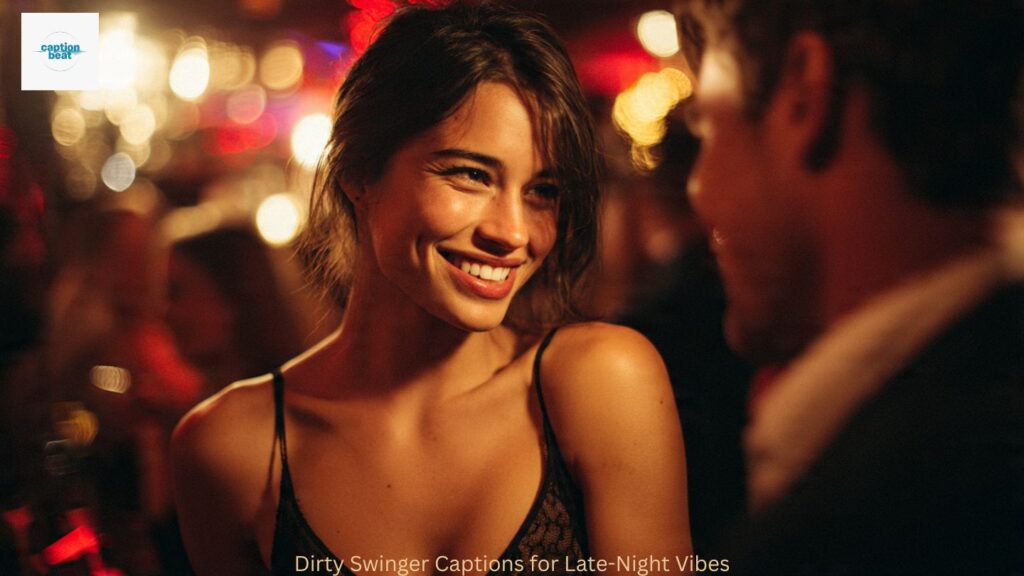 Dirty Swinger Captions for Late-Night Vibes