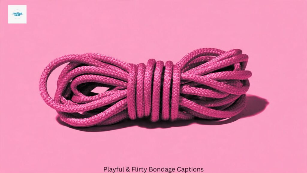 Playful & Flirty Bondage Captions