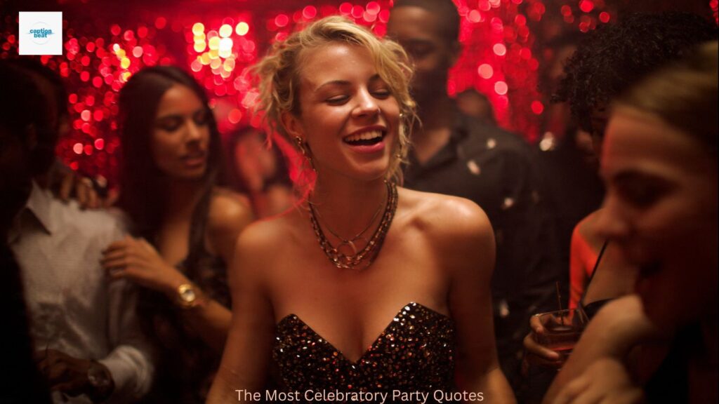 The Most Celebratory Party Quotes