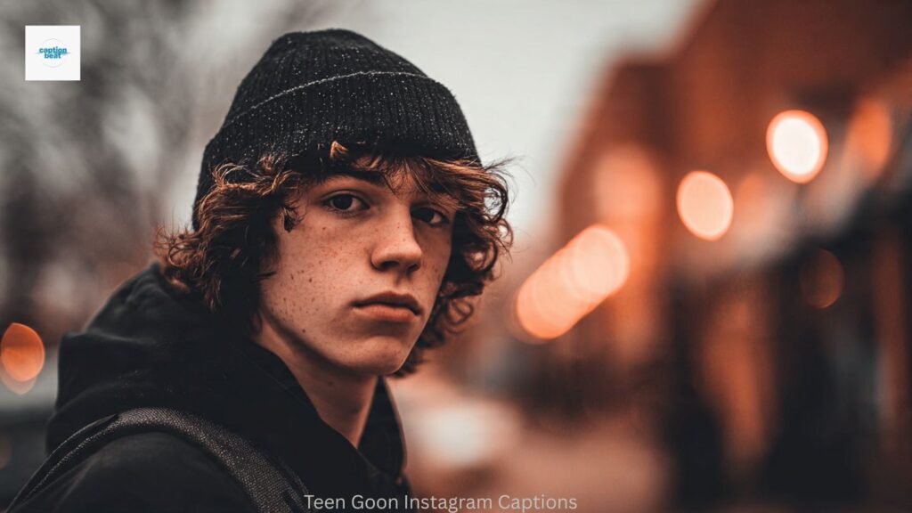 Teen Goon Instagram Captions