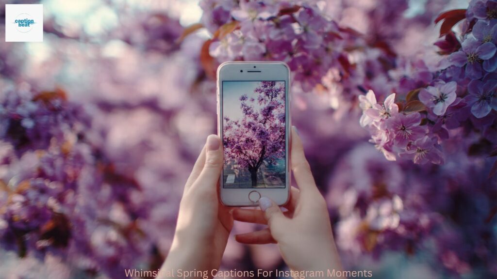 Whimsical Spring Captions For Instagram Moments