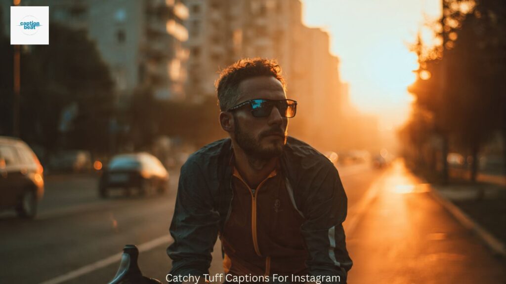 Catchy Tuff Captions For Instagram