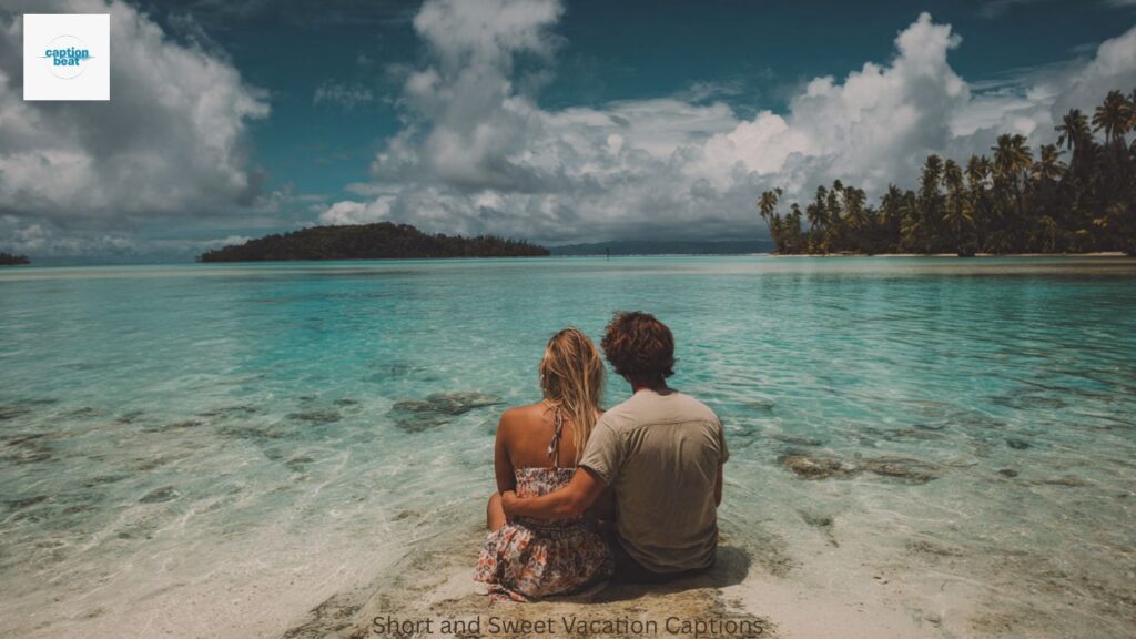 Short and Sweet Vacation Captions