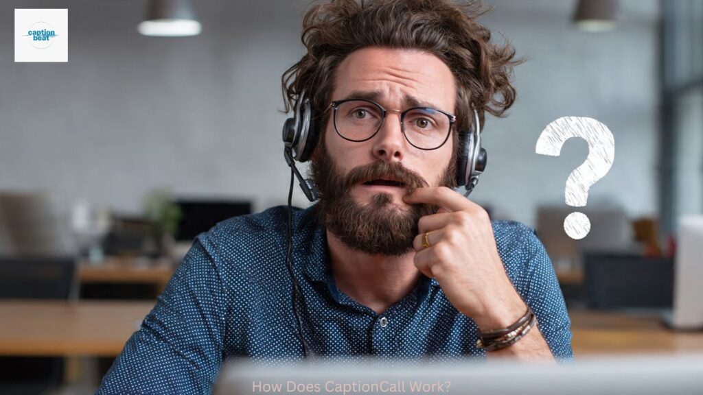 How Does CaptionCall Work?