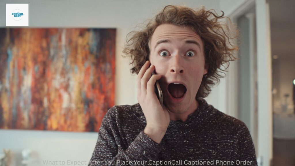 What to Expect After You Place Your CaptionCall Captioned Phone Order