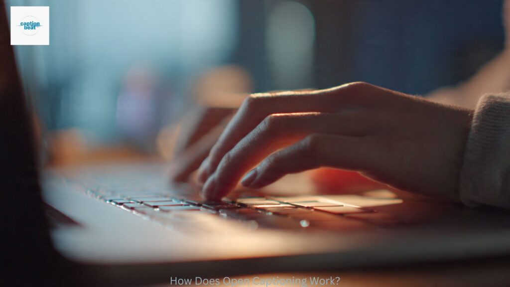 How Does Open Captioning Work?