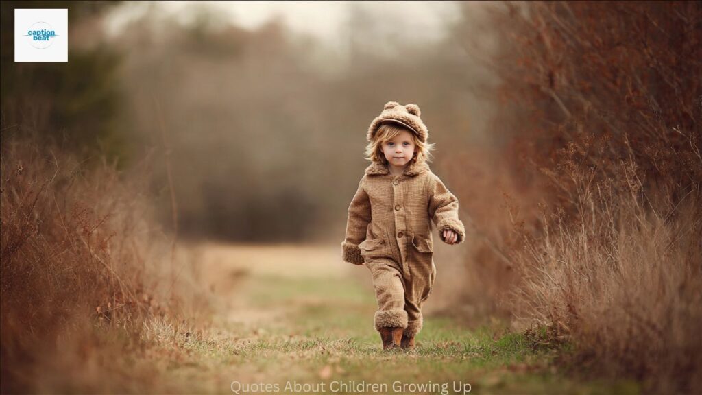 Quotes About Children Growing Up