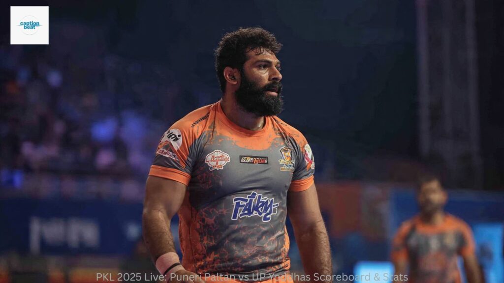 PKL 2025 Live: Puneri Paltan vs UP Yoddhas Scoreboard & Stats