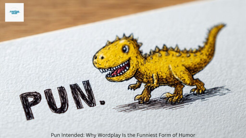 Pun Intended: Why Wordplay Is the Funniest Form of Humor