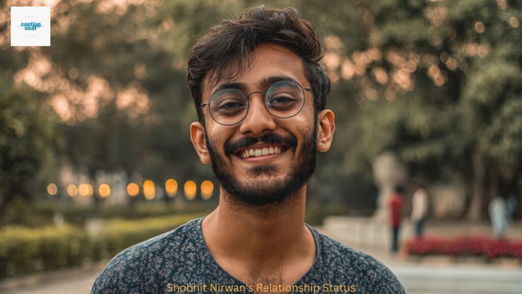Shobhit Nirwan's Relationship Status
