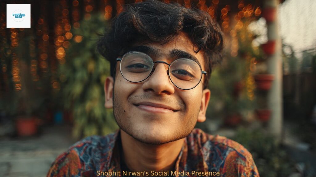 Shobhit Nirwan's Social Media Presence