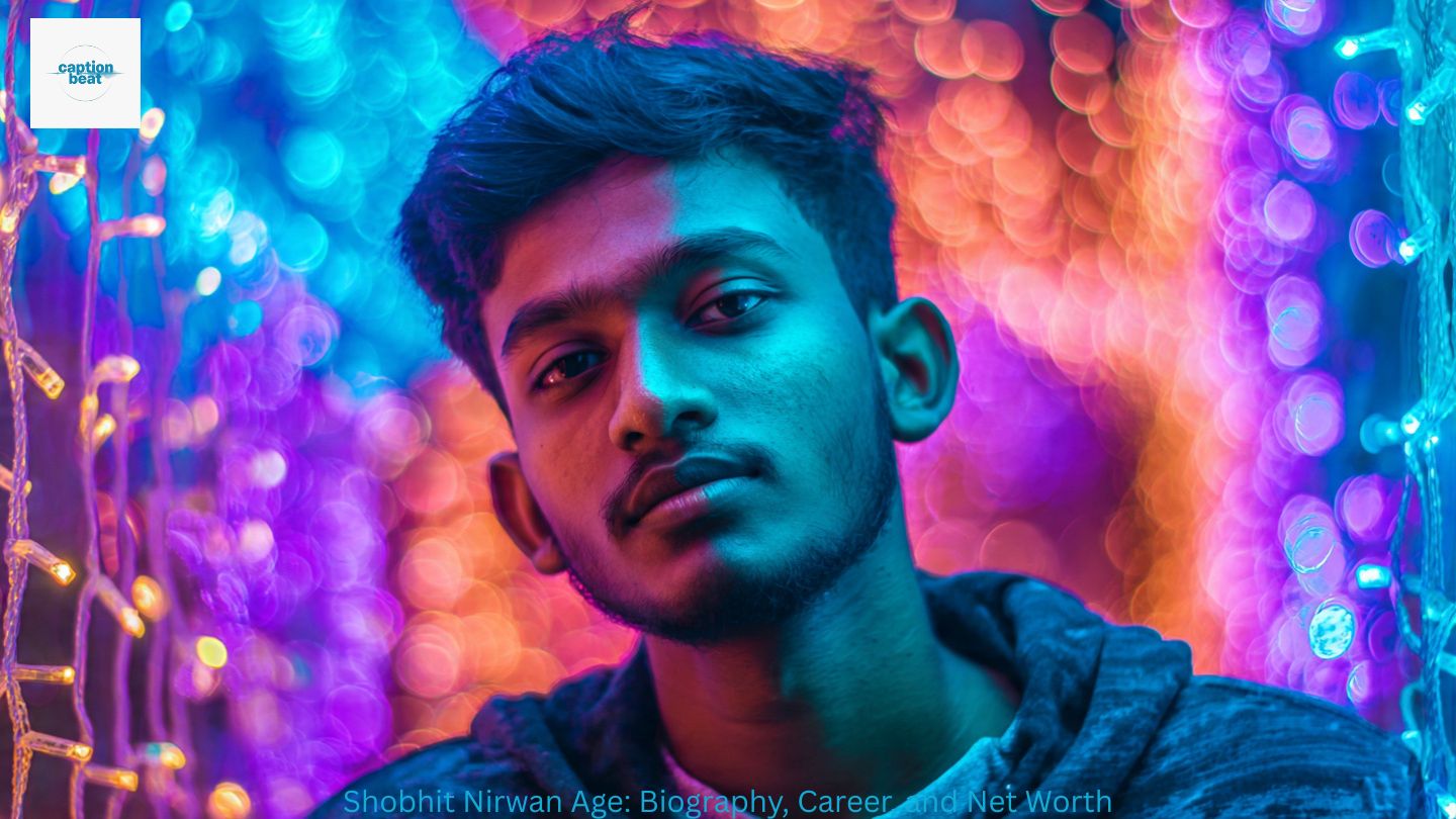 Shobhit Nirwan Age: Biography, Career, and Net Worth