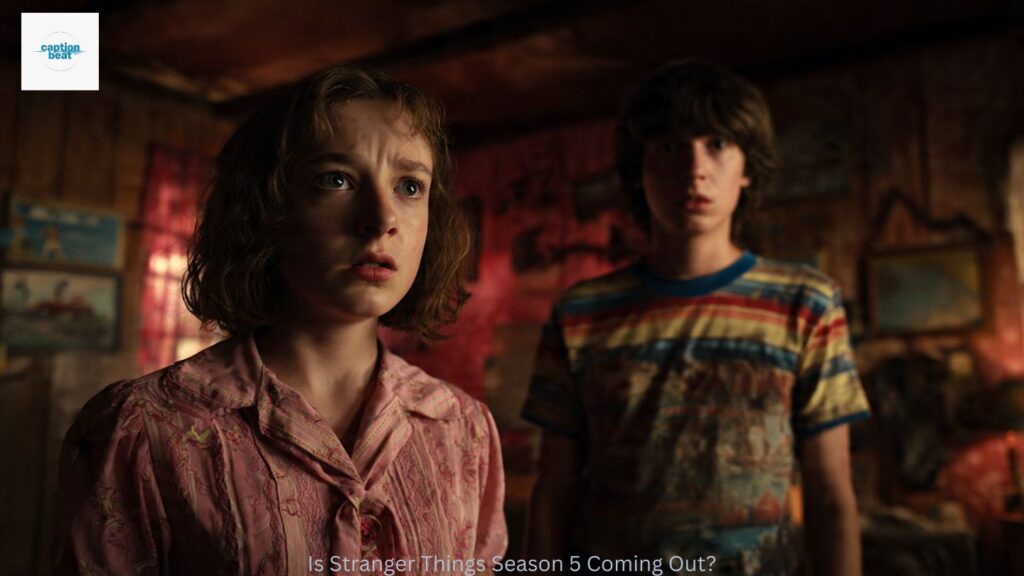 Is Stranger Things Season 5 Coming Out?