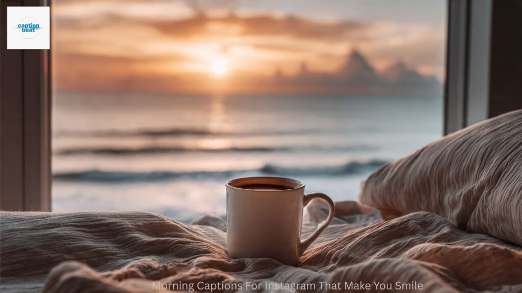Morning Captions For Instagram That Make You Smile