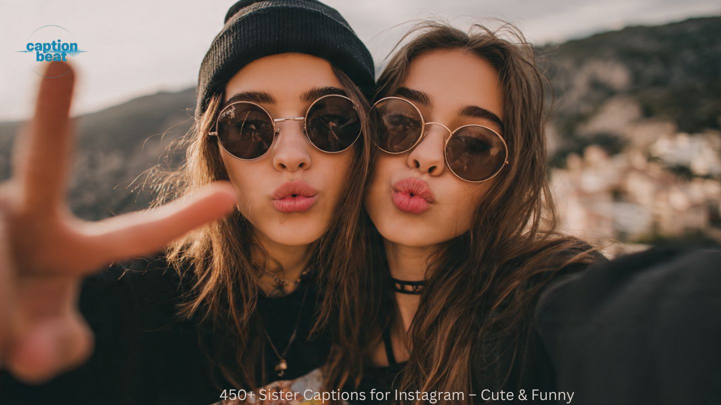 450+ Sister Captions for Instagram – Cute & Funny