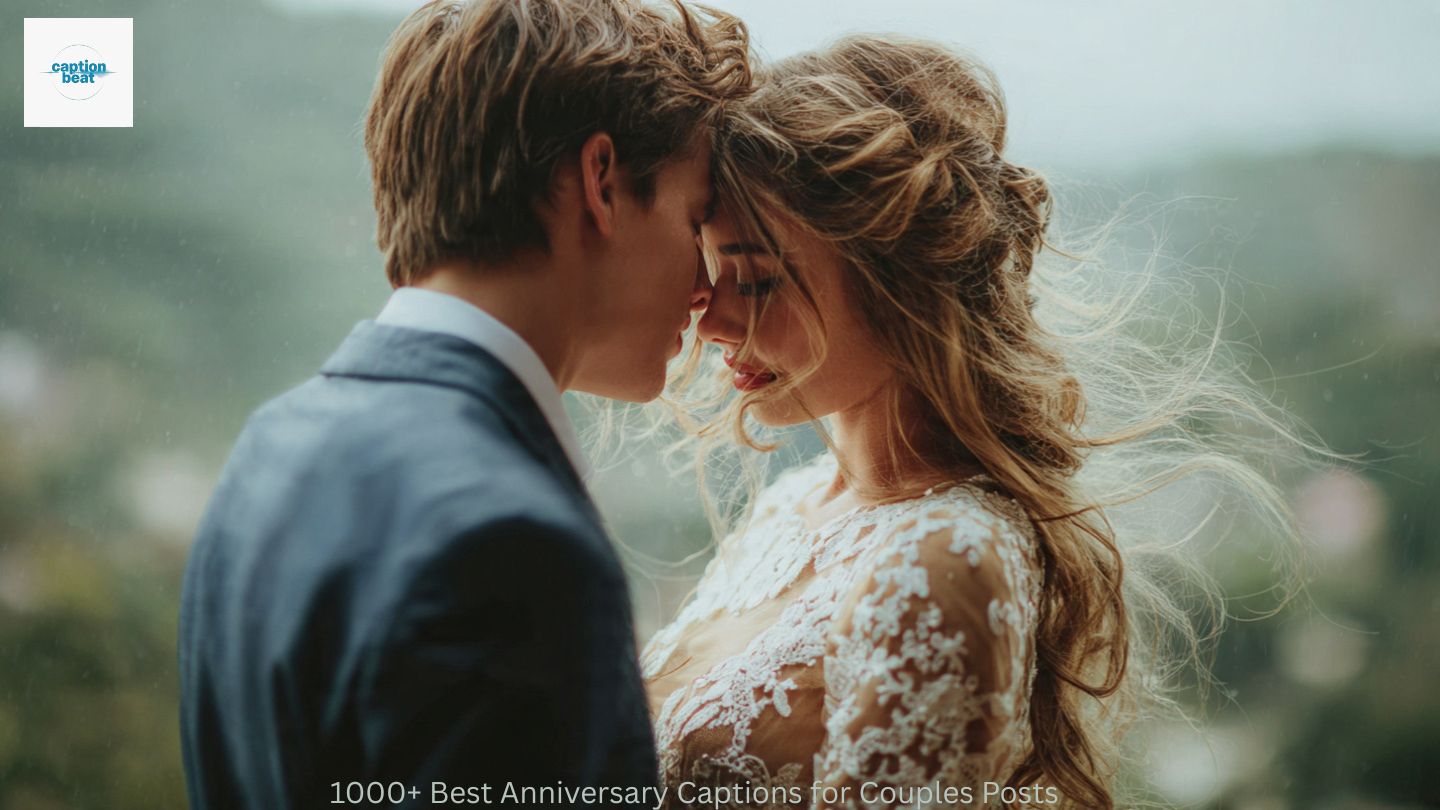 1000+ Best Anniversary Captions for Couples Posts