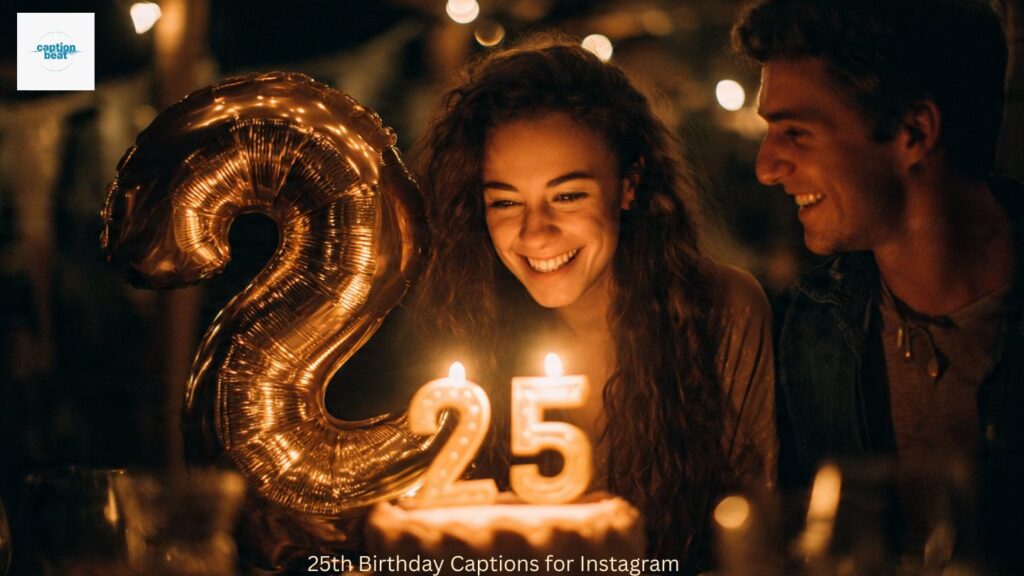 25th Birthday Captions for Instagram