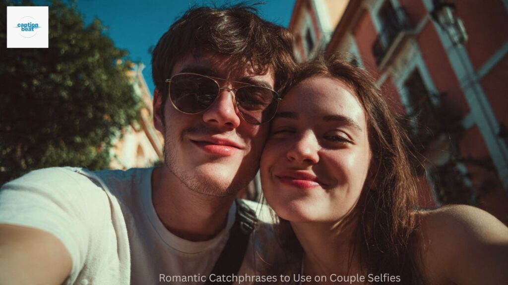 Romantic Catchphrases to Use on Couple Selfies