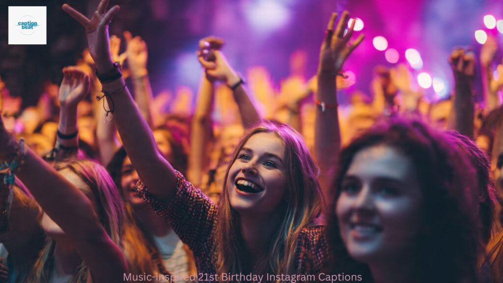 Music-inspired 21st Birthday Instagram Captions