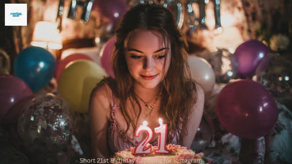 Short 21st Birthday Captions for Instagram