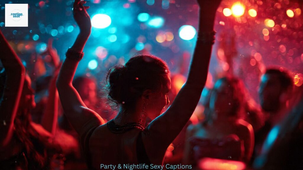 Party & Nightlife Sexy Captions