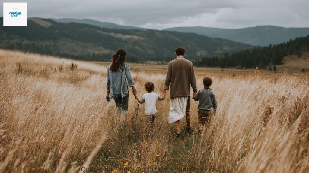 Quotes for Family Outing Instagram Captions