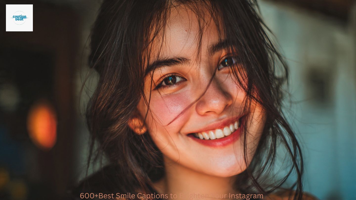 600+Best Smile Captions to Brighten Your Instagram