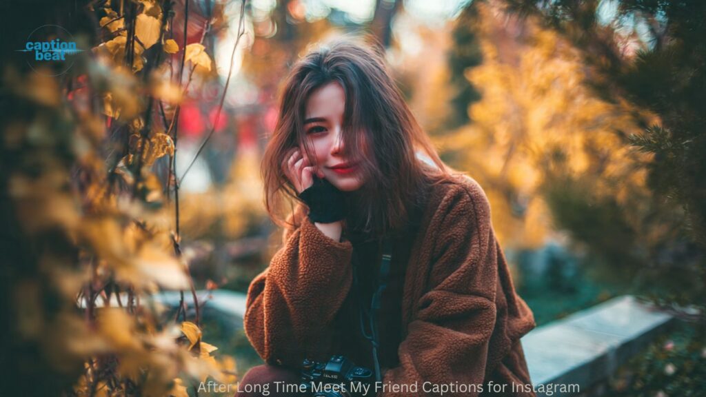 After Long Time Meet My Friend Captions for Instagram