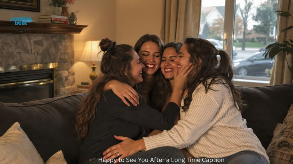 Happy to See You After a Long Time Caption