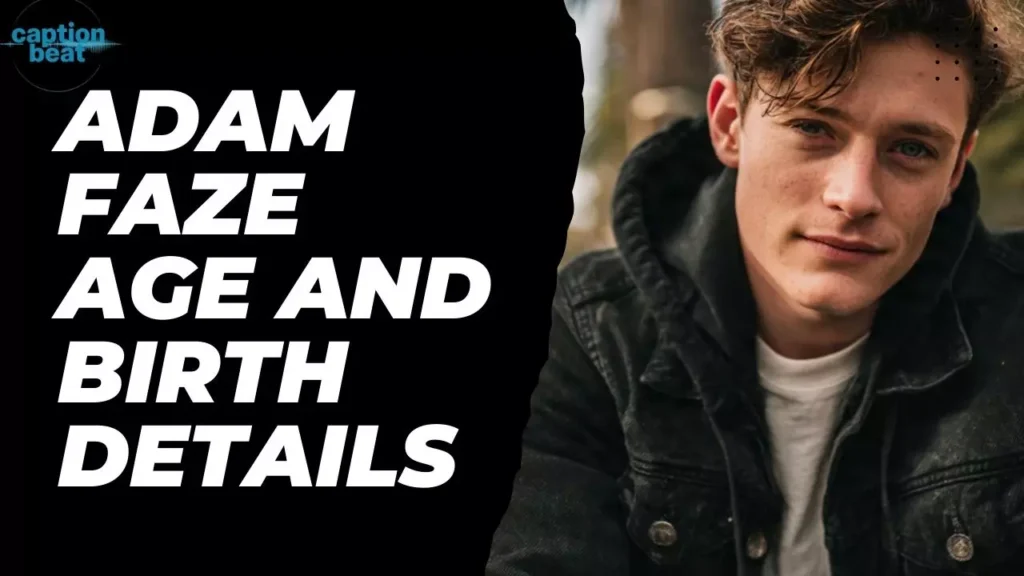 Adam Faze Age and Birth Details