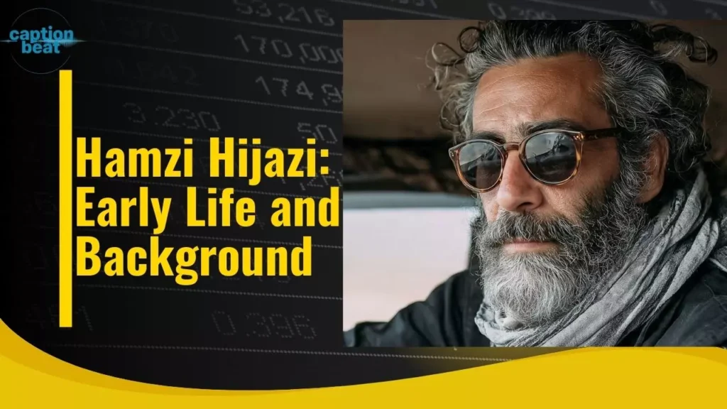 Hamzi Hijazi: Early Life and Background