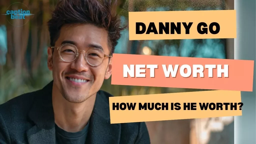 Danny Go Net Worth: How Much Is He Worth?