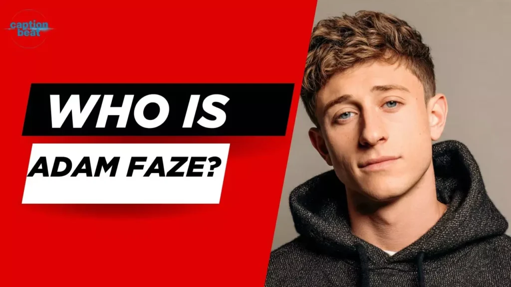 Who is Adam Faze?