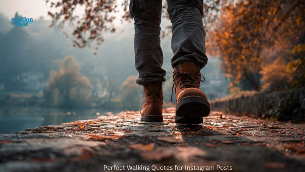 Perfect Walking Quotes for Instagram Posts