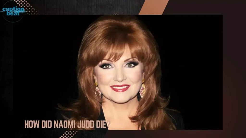 How Did Naomi Judd Die?