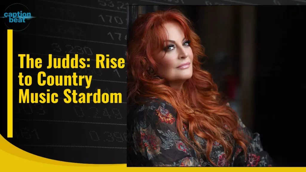The Judds: Rise to Country Music Stardom